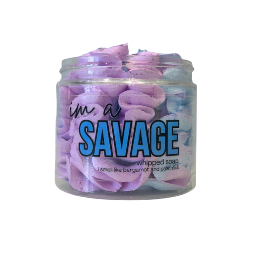 Im a SAVAGE Whipped Soap